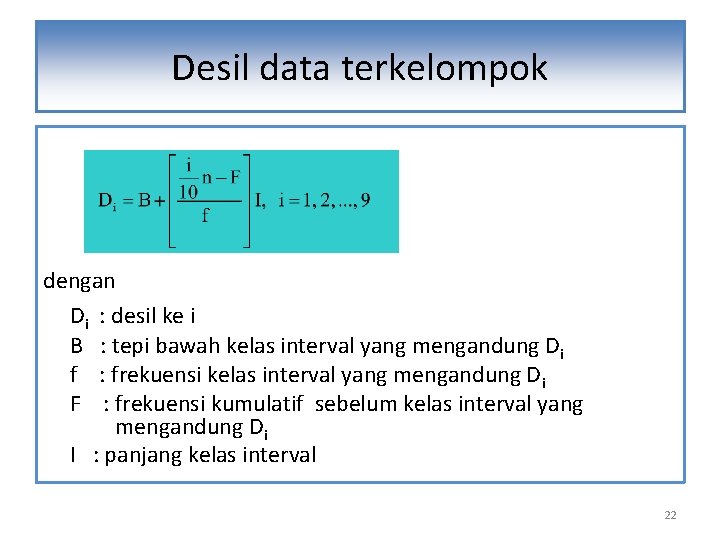 Desil data terkelompok dengan Di : desil ke i B : tepi bawah kelas