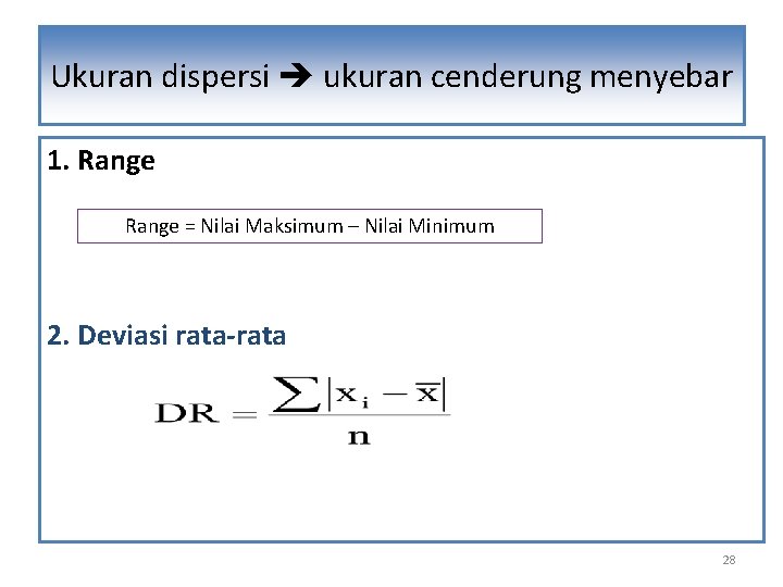 Ukuran dispersi ukuran cenderung Ukuran Dispersi ( menyebar 1. Range = Nilai Maksimum –