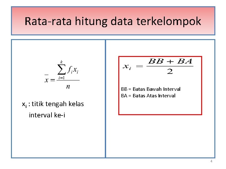 Rata-rata hitung data terkelompok BB = Batas Bawah Interval BA = Batas Atas Interval