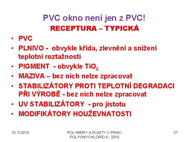 PVC okno není jen z PVC! RECEPTURA – TYPICKÁ • PVC • PLNIVO -