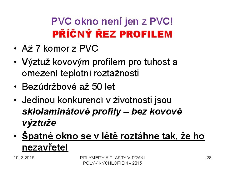 PVC okno není jen z PVC! • • • PŘÍČNÝ ŘEZ PROFILEM Až 7