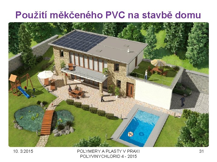 Použití měkčeného PVC na stavbě domu 10. 3. 2015 POLYMERY A PLASTY V PRAXI