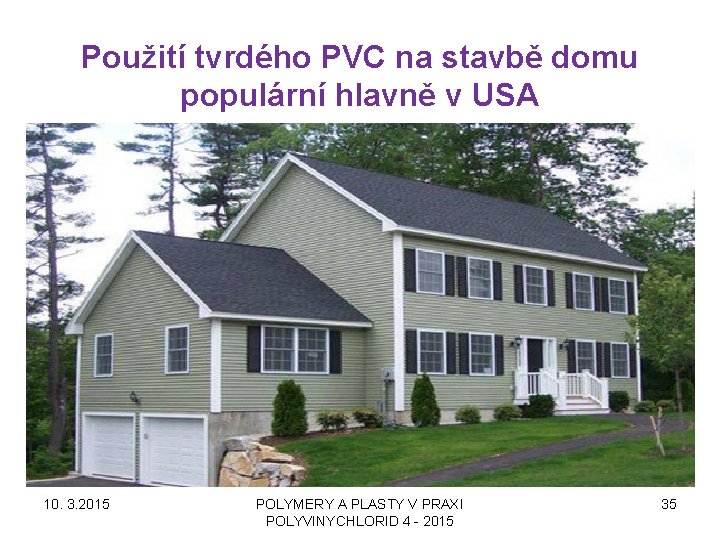 Použití tvrdého PVC na stavbě domu populární hlavně v USA 10. 3. 2015 POLYMERY