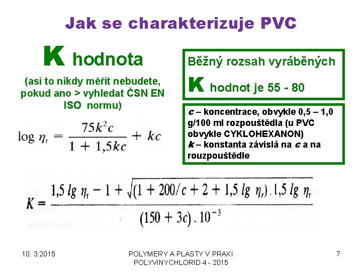 Jak se charakterizuje PVC K hodnota (asi to nikdy měřit nebudete, pokud ano >