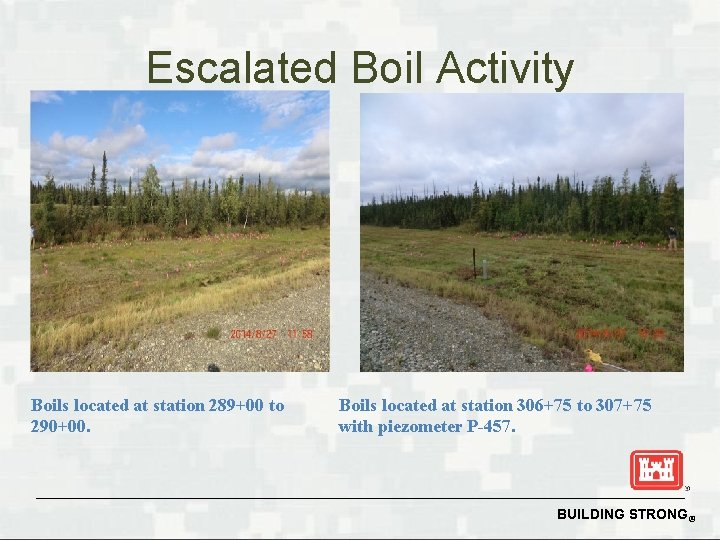Escalated Boil Activity Boils located at station 289+00 to 290+00. Boils located at station Escalated Boil Activity Boils located at station 289+00 to 290+00. Boils located at station