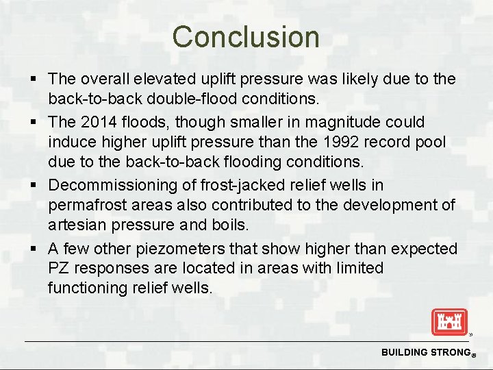Conclusion § The overall elevated uplift pressure was likely due to the back-to-back double-flood Conclusion § The overall elevated uplift pressure was likely due to the back-to-back double-flood