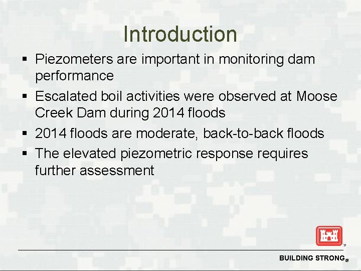 Introduction § Piezometers are important in monitoring dam performance § Escalated boil activities were Introduction § Piezometers are important in monitoring dam performance § Escalated boil activities were