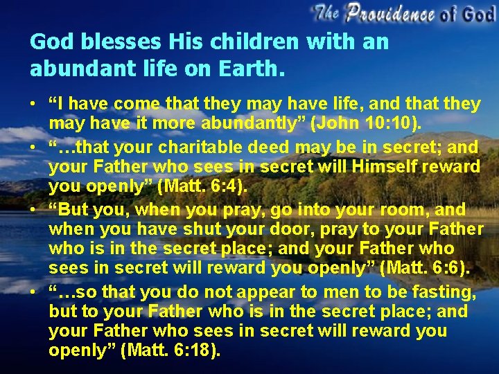 God blesses His children with an abundant life on Earth. • “I have come