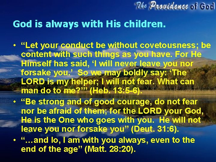 God is always with His children. • “Let your conduct be without covetousness; be