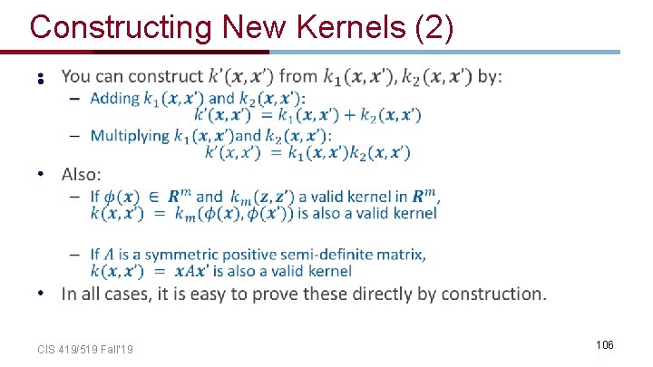 Constructing New Kernels (2) • CIS 419/519 Fall’ 19 106 