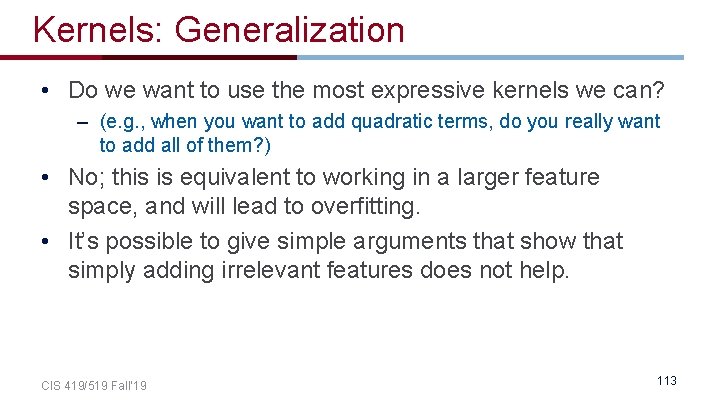 Kernels: Generalization • Do we want to use the most expressive kernels we can?