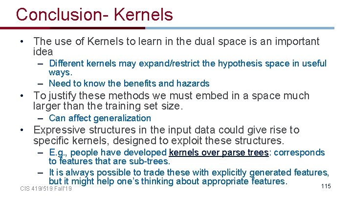 Conclusion- Kernels • The use of Kernels to learn in the dual space is