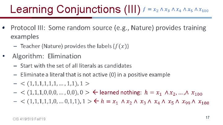 Learning Conjunctions (III) • CIS 419/519 Fall’ 19 17 