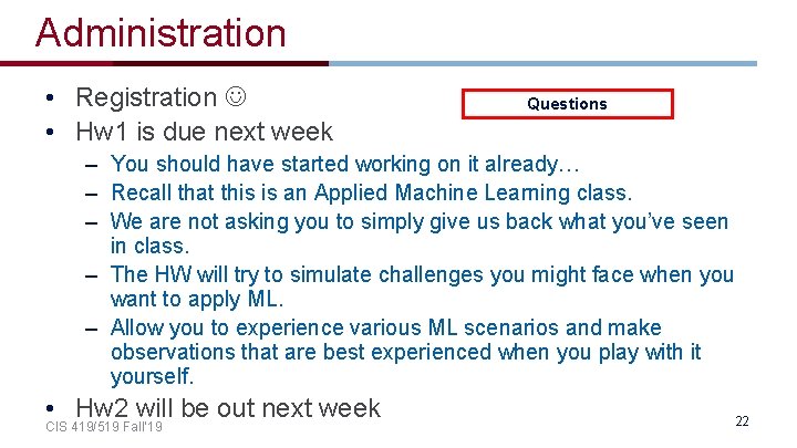 Administration • Registration • Hw 1 is due next week Questions – You should