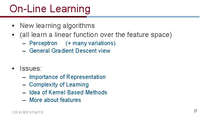 On-Line Learning • New learning algorithms • (all learn a linear function over the