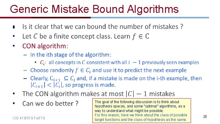 Generic Mistake Bound Algorithms • CIS 419/519 Fall’ 19 The goal of the following