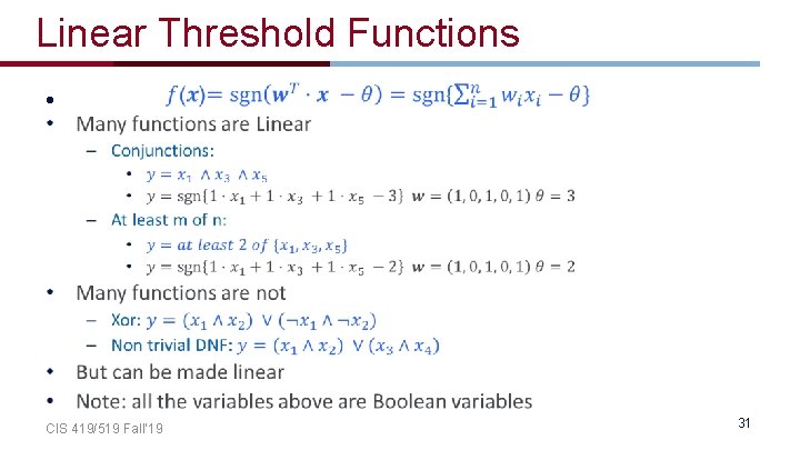 Linear Threshold Functions • CIS 419/519 Fall’ 19 31 