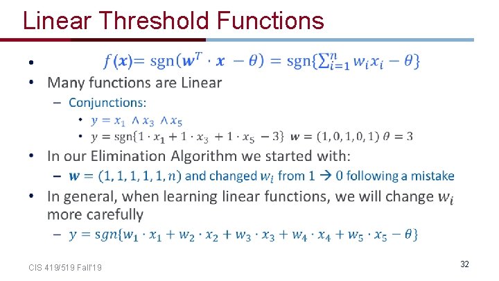 Linear Threshold Functions • CIS 419/519 Fall’ 19 32 
