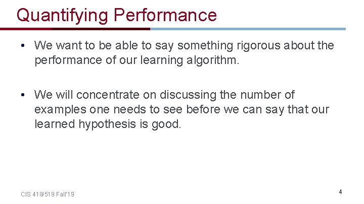 Quantifying Performance • We want to be able to say something rigorous about the