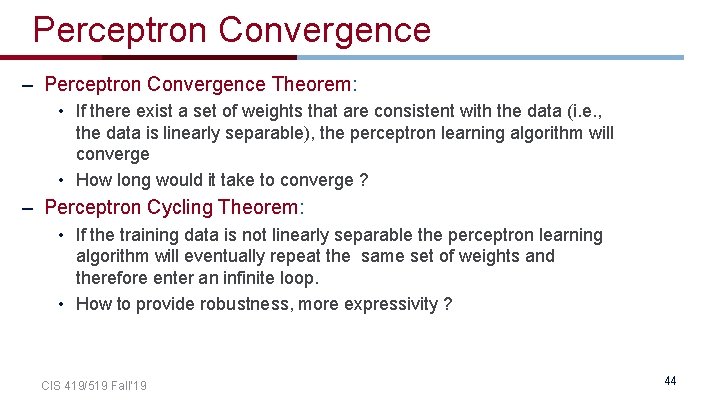 Perceptron Convergence – Perceptron Convergence Theorem: • If there exist a set of weights