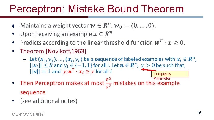 Perceptron: Mistake Bound Theorem • Complexity Parameter CIS 419/519 Fall’ 19 46 