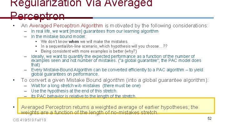 Regularization Via Averaged Perceptron • An Averaged Perceptron Algorithm is motivated by the following