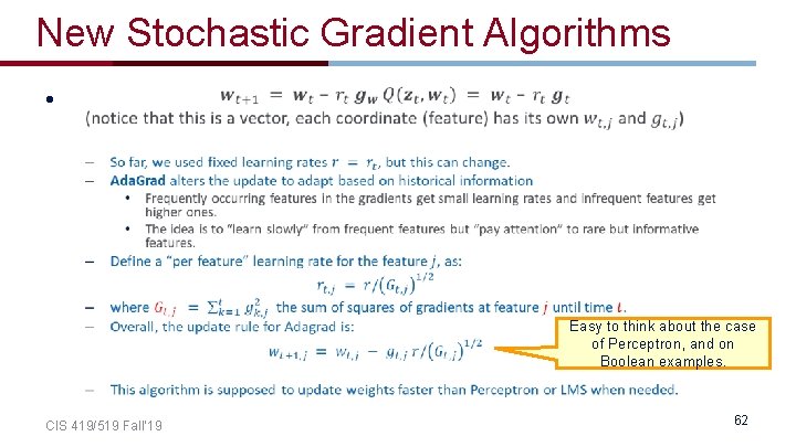 New Stochastic Gradient Algorithms • Easy to think about the case of Perceptron, and