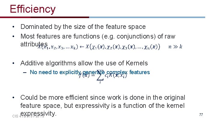 Efficiency • Dominated by the size of the feature space • Most features are