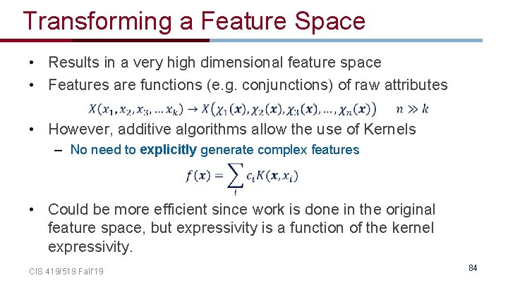 Transforming a Feature Space • Results in a very high dimensional feature space •