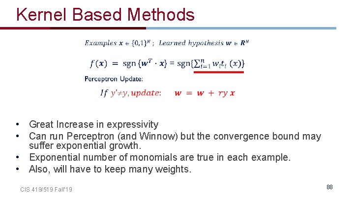 Kernel Based Methods • Great Increase in expressivity • Can run Perceptron (and Winnow)