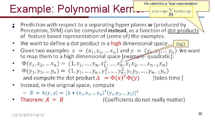 Example: Polynomial Kernel We called this a “dual representation: • Sq(2 ) CIS 419/519