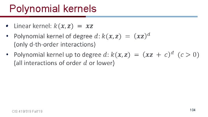 Polynomial kernels • CIS 419/519 Fall’ 19 104 