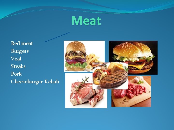 Meat Red meat Burgers Veal Steaks Pork Cheeseburger-Kebab 