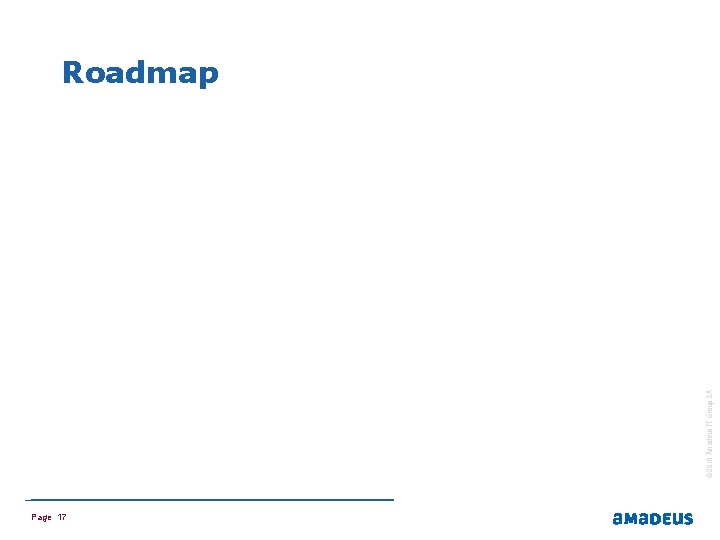 © 2010 Amadeus IT Group SA Roadmap Page 17 