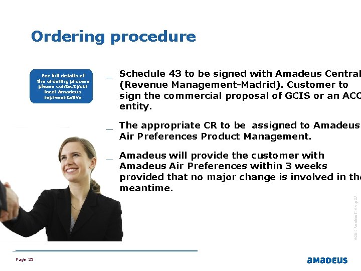 Ordering procedure For full details of the ordering process please contact your local Amadeus