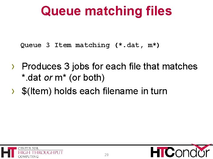 Queue matching files Queue 3 Item matching (*. dat, m*) › Produces 3 jobs