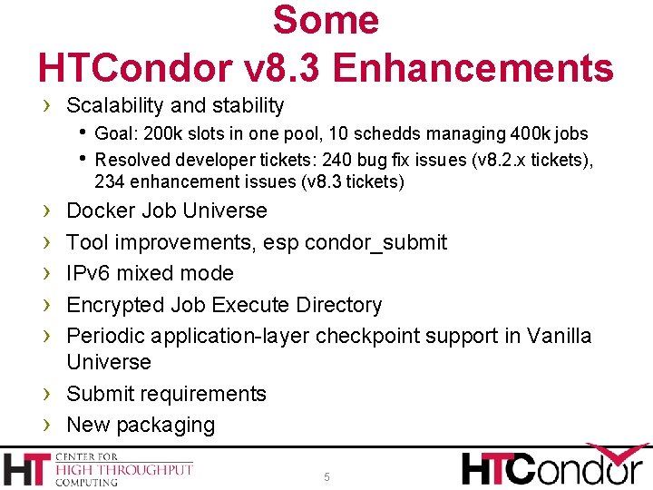 Some HTCondor v 8. 3 Enhancements › Scalability and stability Goal: 200 k slots