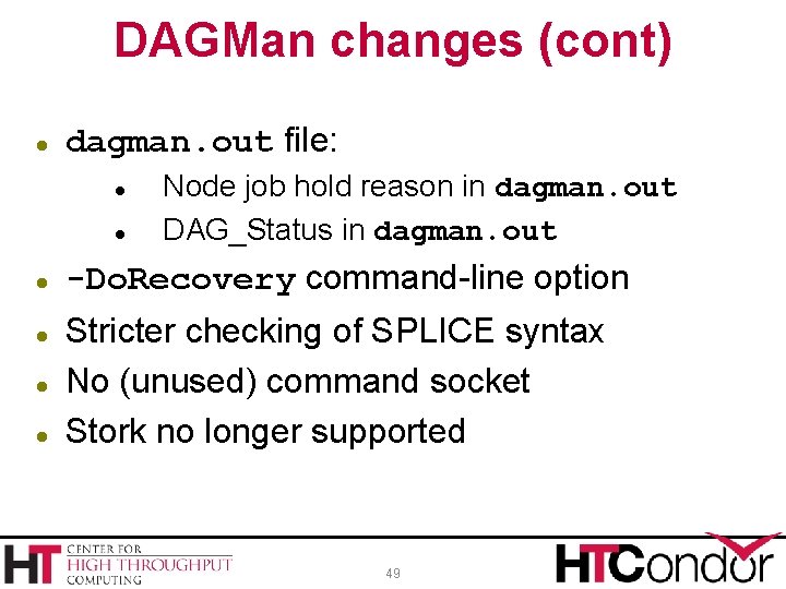 DAGMan changes (cont) dagman. out file: Node job hold reason in dagman. out DAG_Status DAGMan changes (cont) dagman. out file: Node job hold reason in dagman. out DAG_Status