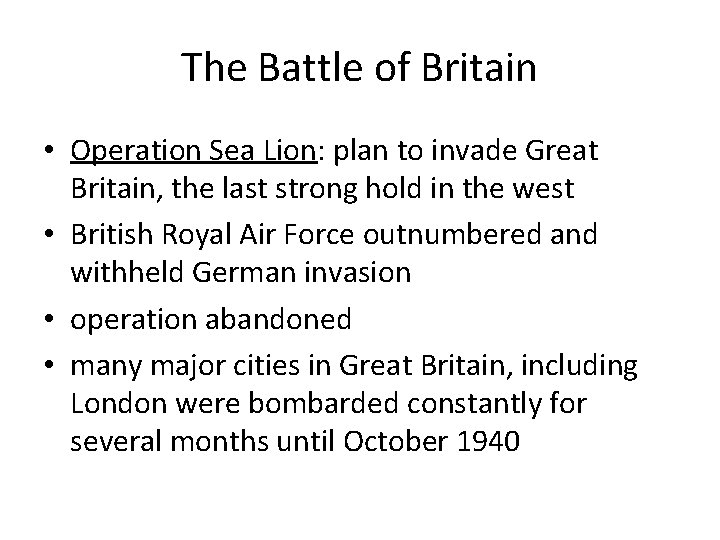 The Battle of Britain • Operation Sea Lion: plan to invade Great Britain, the