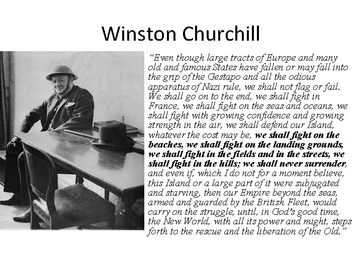 Winston Churchill “Even though large tracts of Europe and many old and famous States