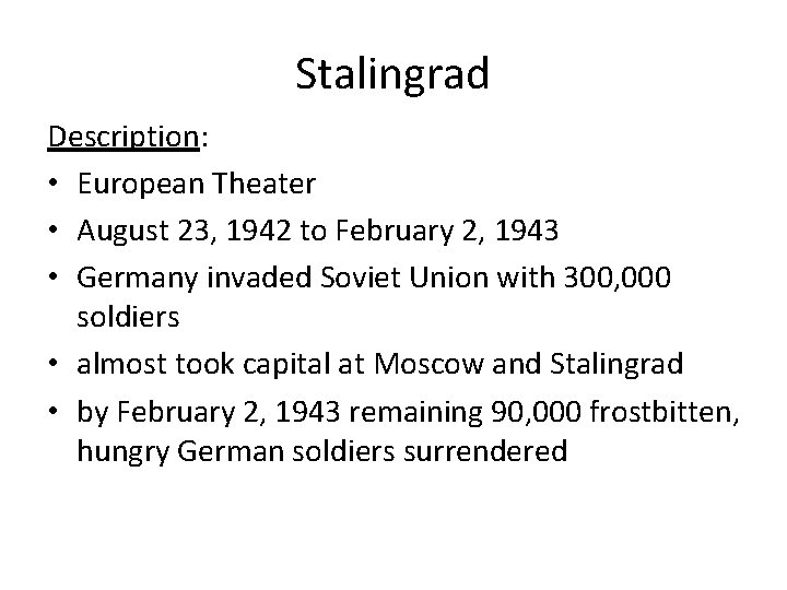 Stalingrad Description: • European Theater • August 23, 1942 to February 2, 1943 •