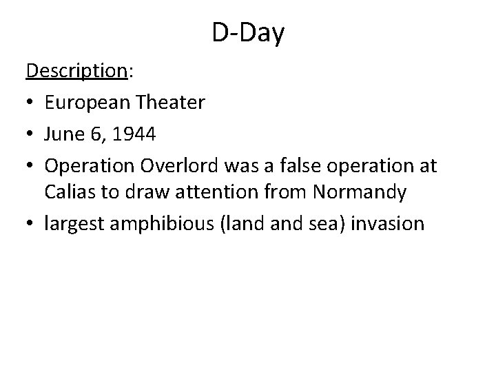 D-Day Description: • European Theater • June 6, 1944 • Operation Overlord was a