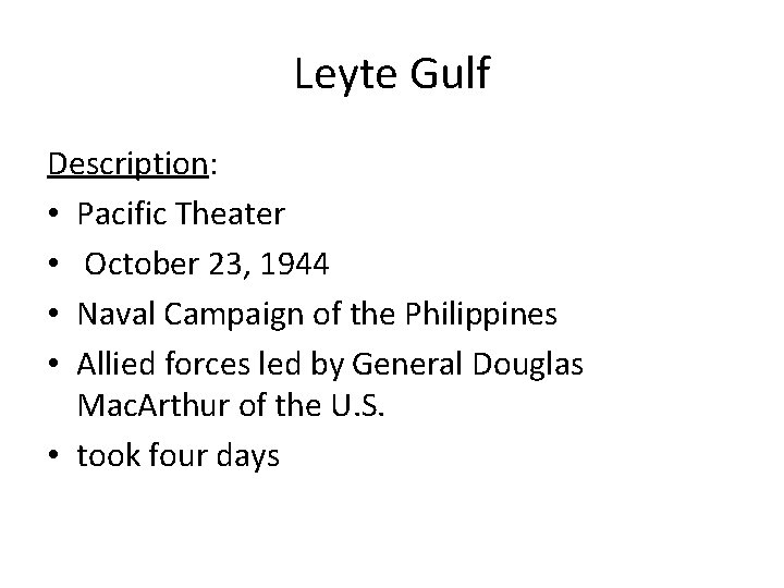 Leyte Gulf Description: • Pacific Theater • October 23, 1944 • Naval Campaign of
