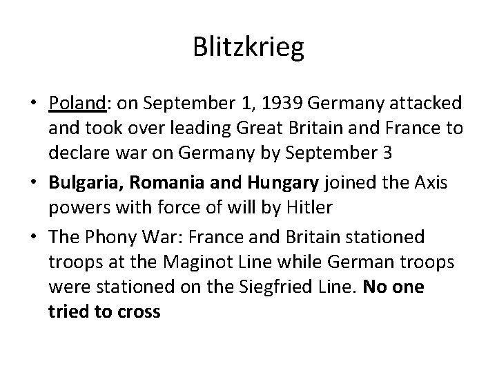 Blitzkrieg • Poland: on September 1, 1939 Germany attacked and took over leading Great