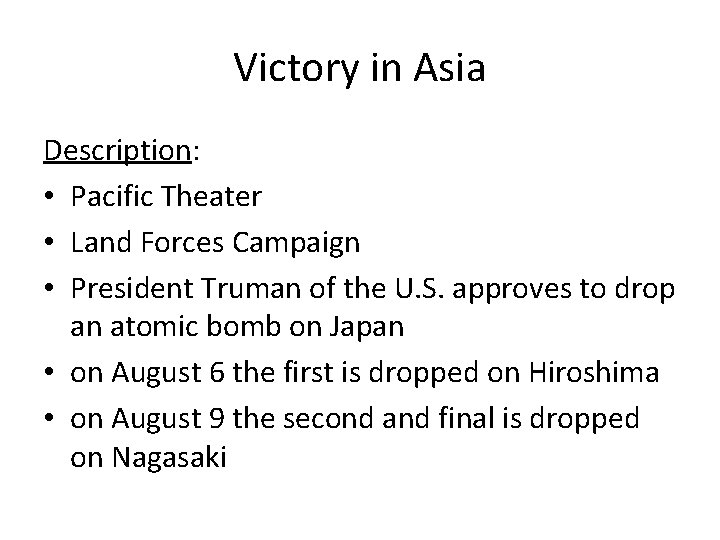 Victory in Asia Description: • Pacific Theater • Land Forces Campaign • President Truman