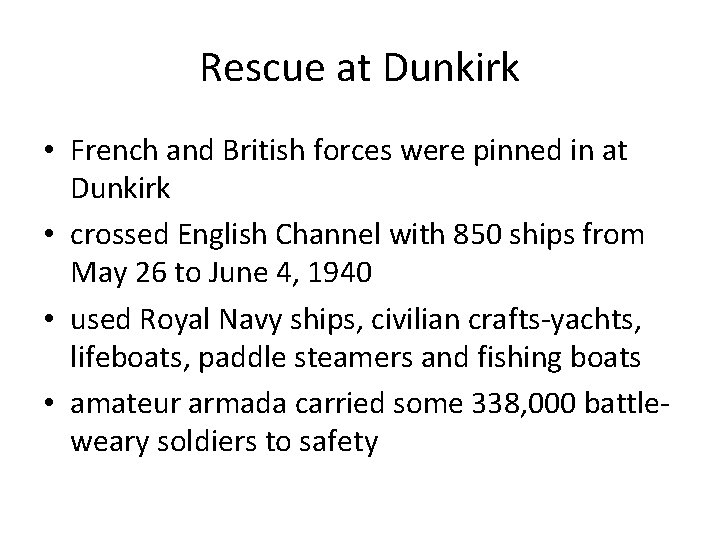 Rescue at Dunkirk • French and British forces were pinned in at Dunkirk •