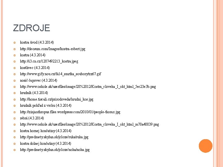 ZDROJE kostra úvod (4. 3. 2014) http: //deosum. com/Images/kostra-robert. jpg kostra (4. 3. 2014)