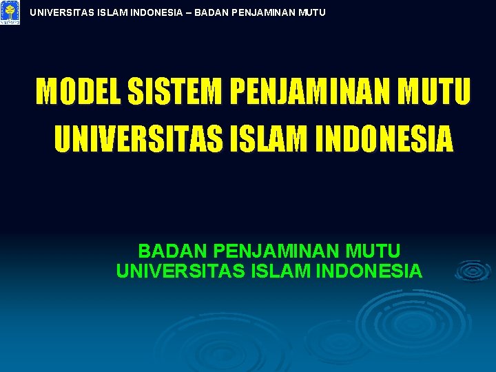 UNIVERSITAS ISLAM INDONESIA – BADAN PENJAMINAN MUTU MODEL SISTEM PENJAMINAN MUTU UNIVERSITAS ISLAM INDONESIA