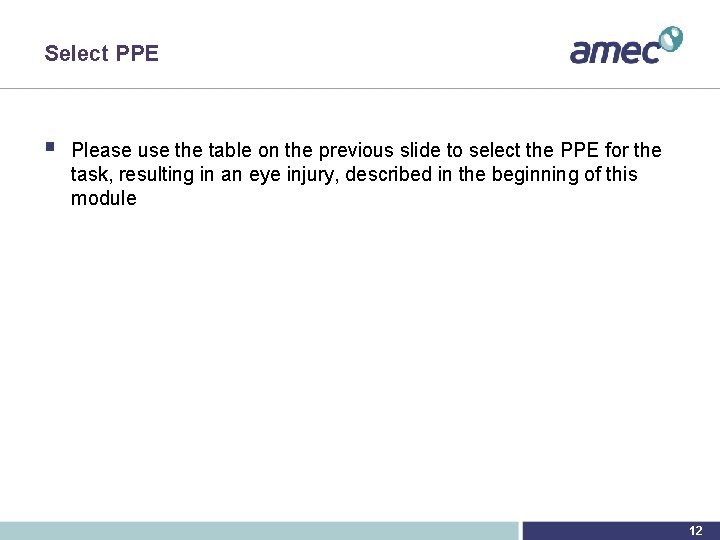 Select PPE § Please use the table on the previous slide to select the