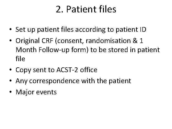 2. Patient files • Set up patient files according to patient ID • Original